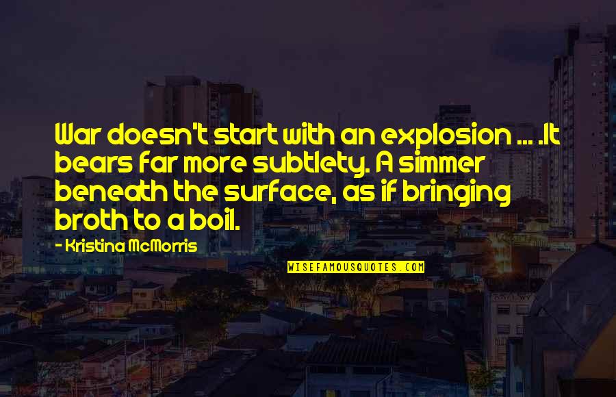 To Boil Quotes By Kristina McMorris: War doesn't start with an explosion ... .It