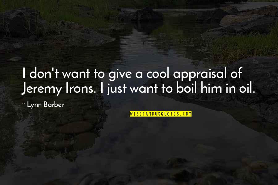 To Boil Quotes By Lynn Barber: I don't want to give a cool appraisal