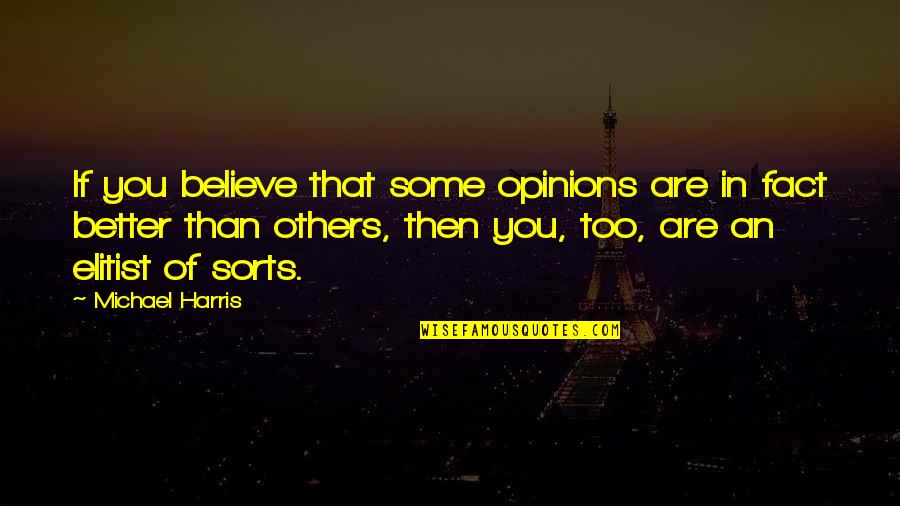 To Condemn Synonyms Quotes By Michael Harris: If you believe that some opinions are in To Condemn Synonyms Quotes By Michael Harris: If you believe that some opinions are in