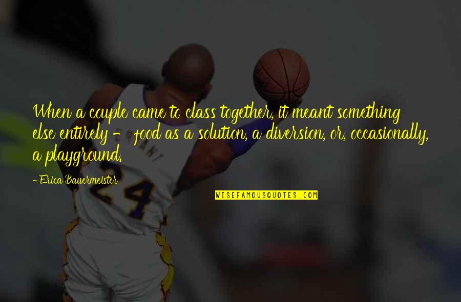 To Couple Quotes By Erica Bauermeister: When a couple came to class together, it To Couple Quotes By Erica Bauermeister: When a couple came to class together, it