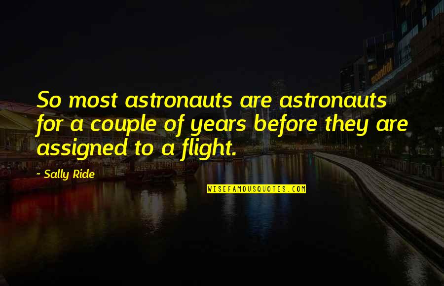 To Couple Quotes By Sally Ride: So most astronauts are astronauts for a couple To Couple Quotes By Sally Ride: So most astronauts are astronauts for a couple