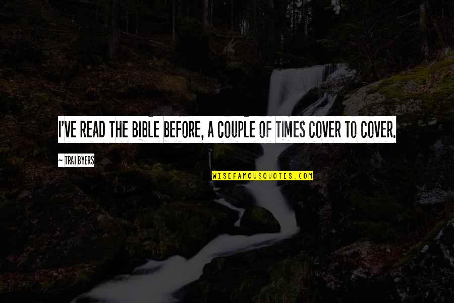 To Couple Quotes By Trai Byers: I've read the Bible before, a couple of