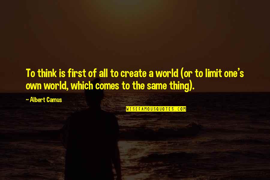 To Create Art Quotes By Albert Camus: To think is first of all to create