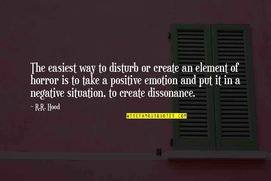 To Create Quotes By R.R. Hood: The easiest way to disturb or create an