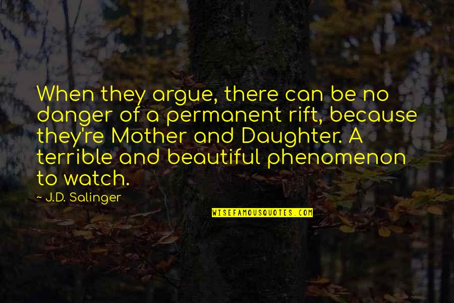 To Daughter Quotes By J.D. Salinger: When they argue, there can be no danger