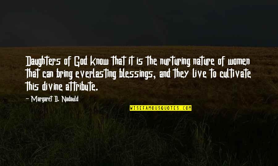 To Daughter Quotes By Margaret D. Nadauld: Daughters of God know that it is the