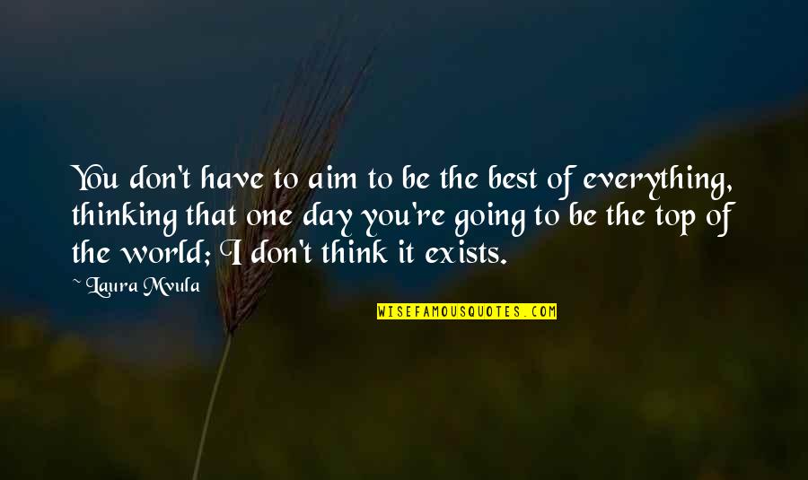 To Day Quotes By Laura Mvula: You don't have to aim to be the