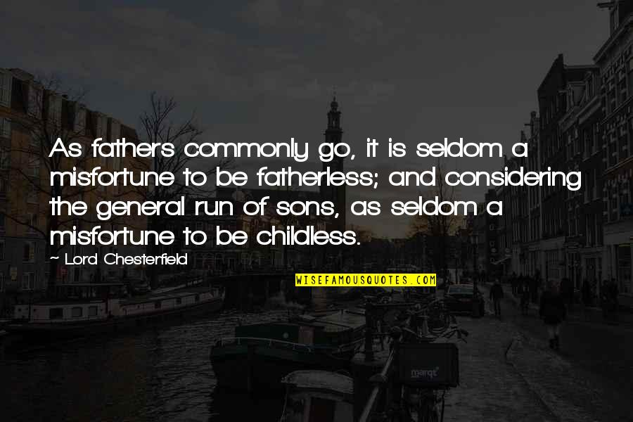 To Day Quotes By Lord Chesterfield: As fathers commonly go, it is seldom a