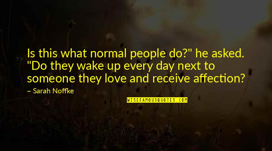 To Day Quotes By Sarah Noffke: Is this what normal people do?" he asked.