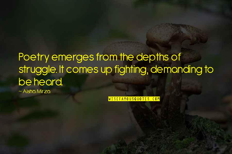 To Demanding Quotes By Aisha Mirza: Poetry emerges from the depths of struggle. It To Demanding Quotes By Aisha Mirza: Poetry emerges from the depths of struggle. It