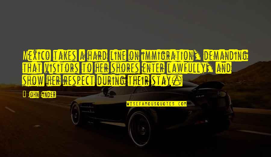 To Demanding Quotes By John Linder: Mexico takes a hard line on immigration, demanding To Demanding Quotes By John Linder: Mexico takes a hard line on immigration, demanding