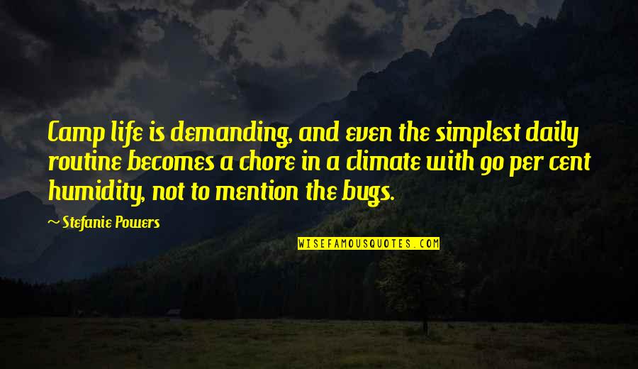 To Demanding Quotes By Stefanie Powers: Camp life is demanding, and even the simplest To Demanding Quotes By Stefanie Powers: Camp life is demanding, and even the simplest