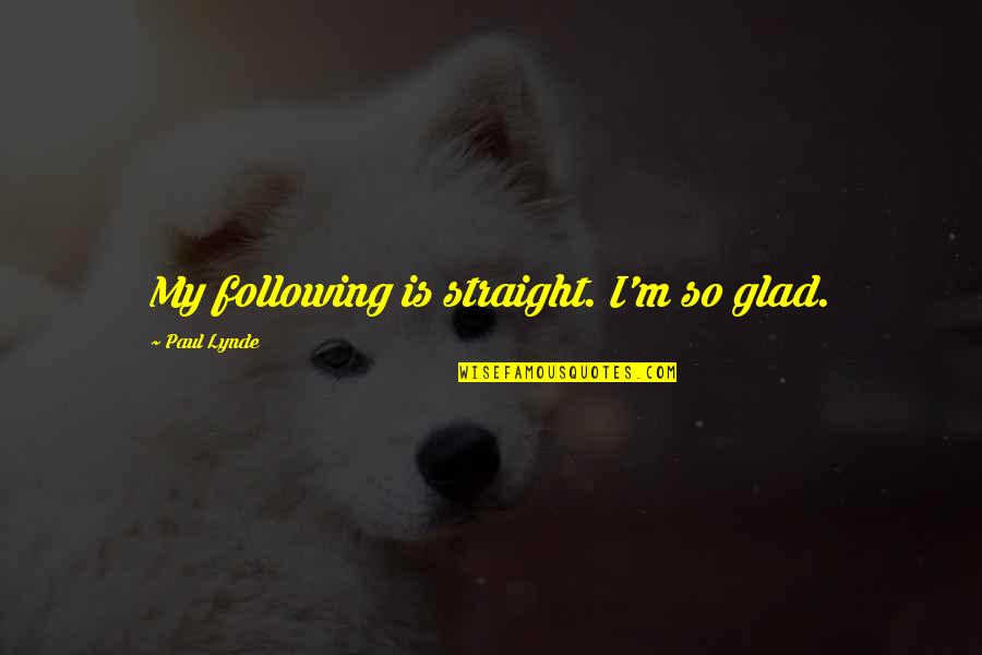 To Die For 1995 Quotes By Paul Lynde: My following is straight. I'm so glad.