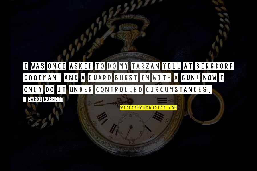 To Do Now Quotes By Carol Burnett: I was once asked to do my Tarzan To Do Now Quotes By Carol Burnett: I was once asked to do my Tarzan