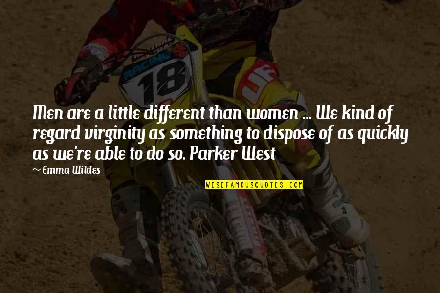 To Do Something Different Quotes By Emma Wildes: Men are a little different than women ...