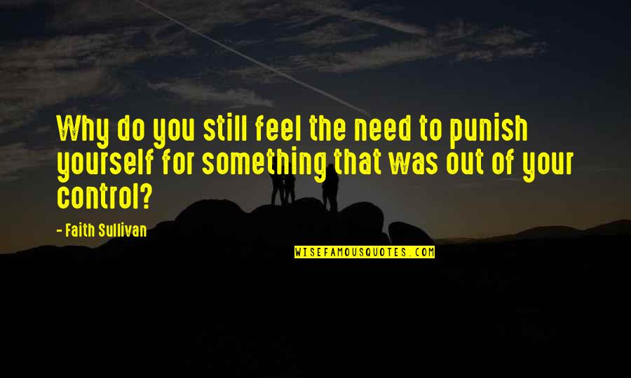 To Do Something New Quotes By Faith Sullivan: Why do you still feel the need to