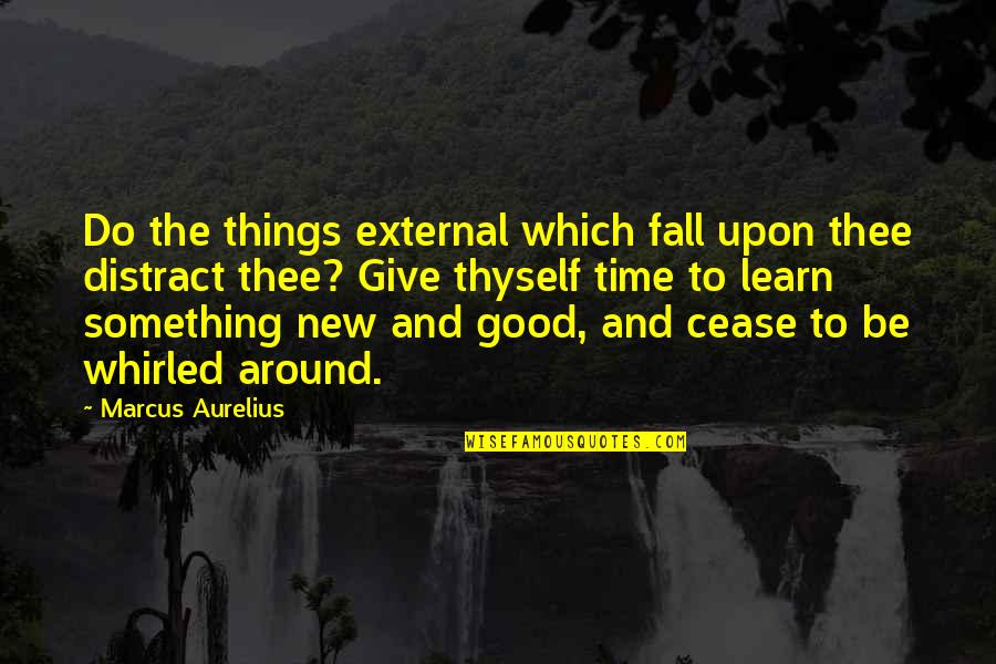 To Do Something New Quotes By Marcus Aurelius: Do the things external which fall upon thee