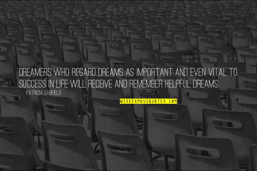 To Dream Quotes By Patricia Garfield: Dreamers who regard dreams as important and even To Dream Quotes By Patricia Garfield: Dreamers who regard dreams as important and even