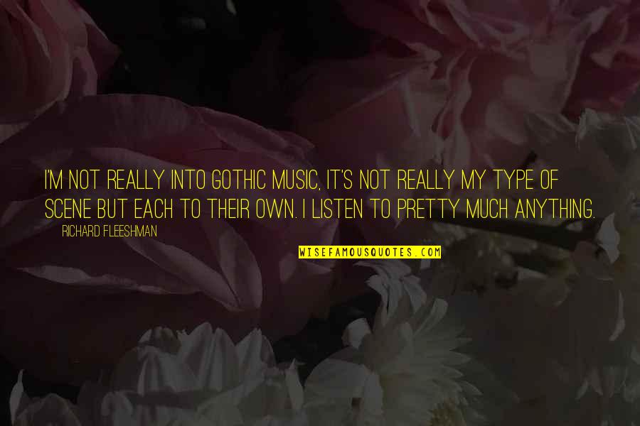 To Each Their Own Quotes By Richard Fleeshman: I'm not really into gothic music, it's not