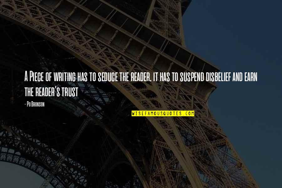 To Earn Trust Quotes By Po Bronson: A Piece of writing has to seduce the