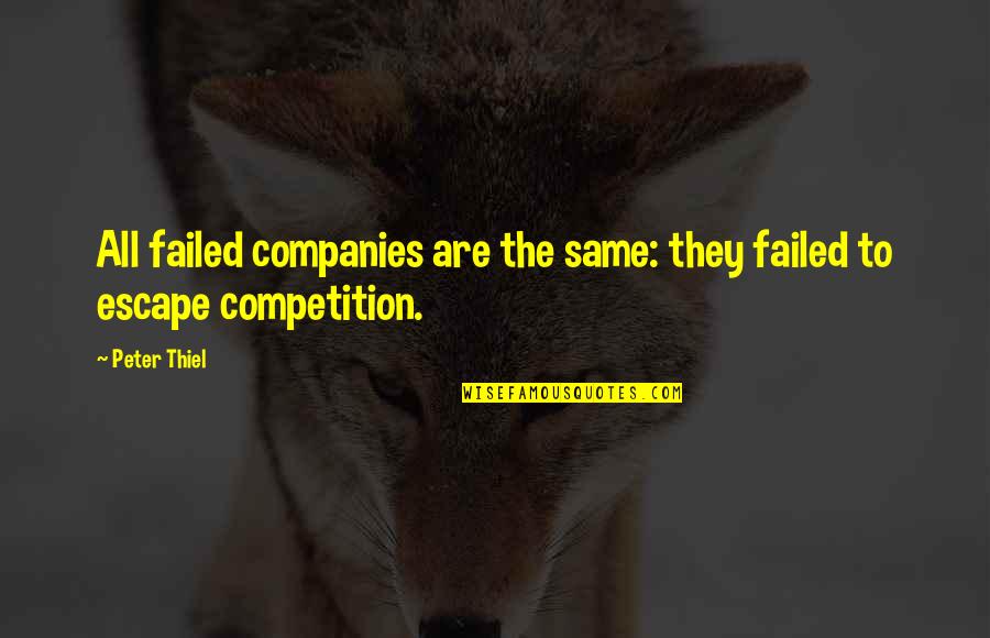 To Escape Quotes By Peter Thiel: All failed companies are the same: they failed