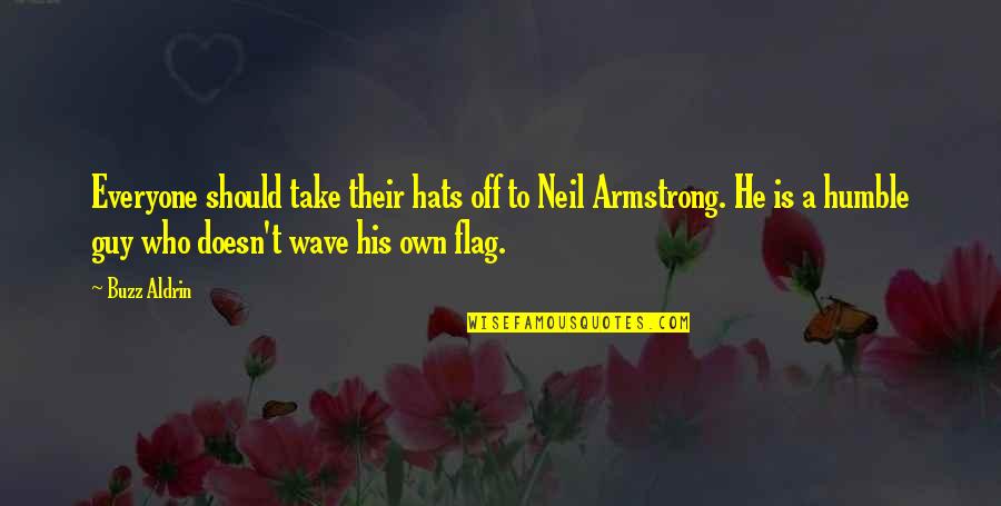 To Everyone His Own Quotes By Buzz Aldrin: Everyone should take their hats off to Neil