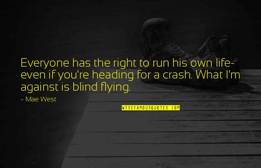 To Everyone His Own Quotes By Mae West: Everyone has the right to run his own