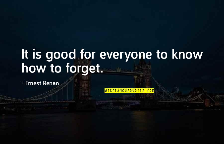 To Everyone Quotes By Ernest Renan: It is good for everyone to know how