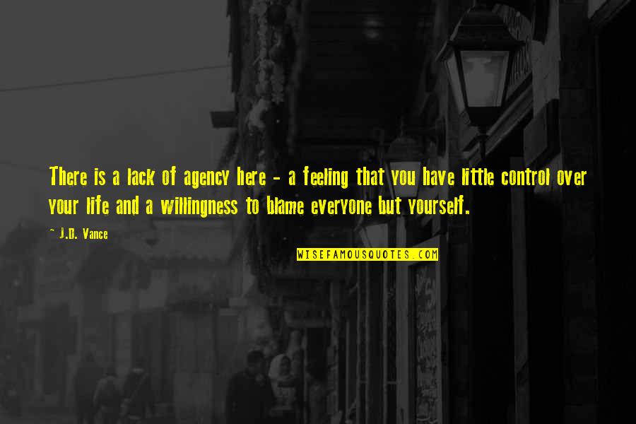 To Everyone Quotes By J.D. Vance: There is a lack of agency here -