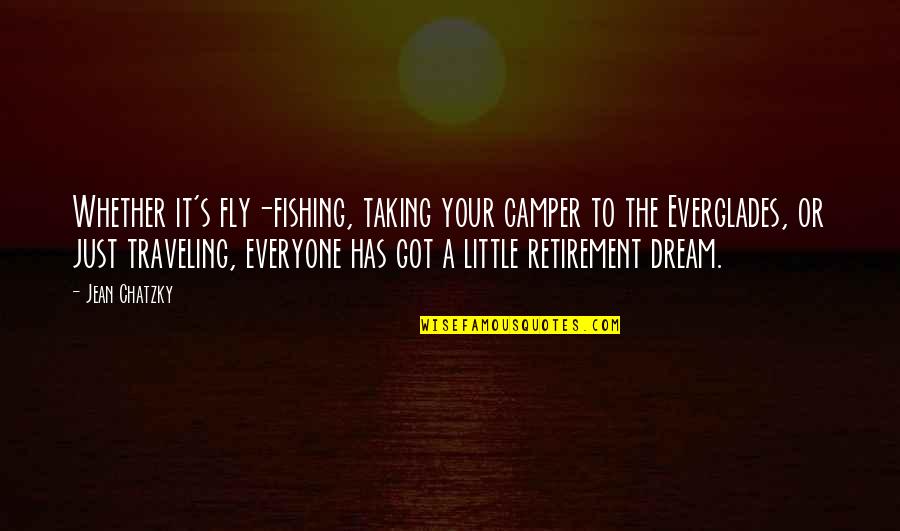 To Everyone Quotes By Jean Chatzky: Whether it's fly-fishing, taking your camper to the