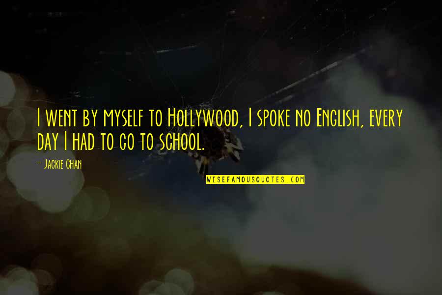 To Fall In Love With God Quote Quotes By Jackie Chan: I went by myself to Hollywood, I spoke