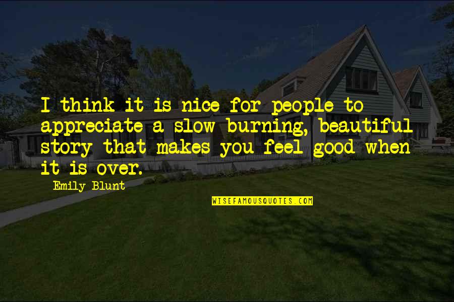 To Feel Beautiful Quotes By Emily Blunt: I think it is nice for people to