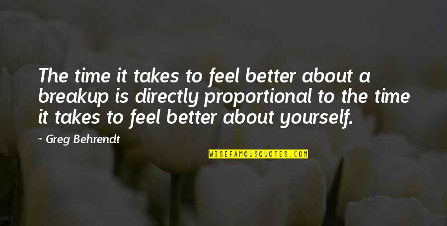 To Feel Better Quotes By Greg Behrendt: The time it takes to feel better about