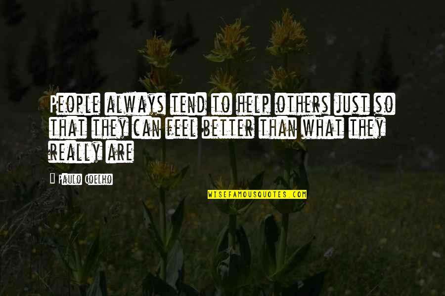 To Feel Better Quotes By Paulo Coelho: People always tend to help others just so