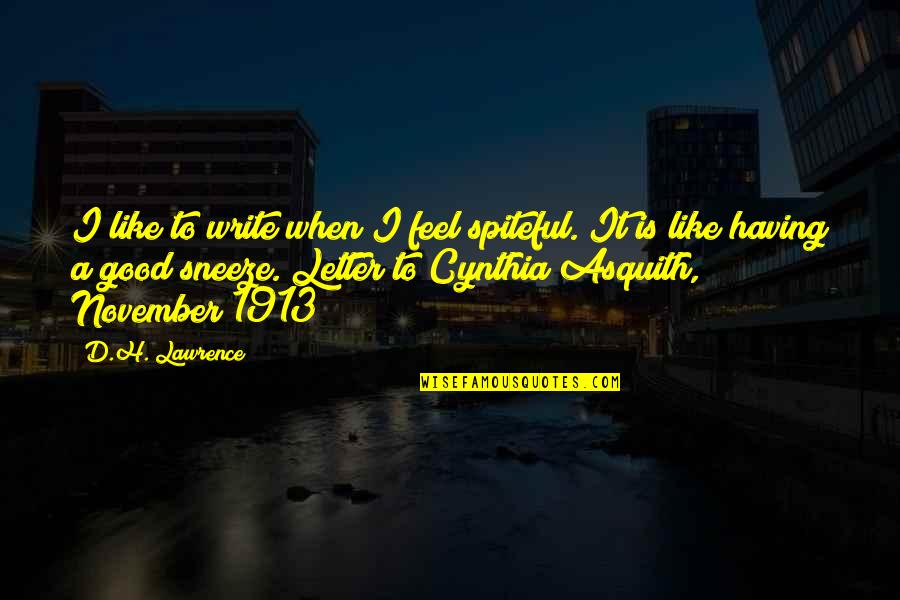 To Feel Good Quotes By D.H. Lawrence: I like to write when I feel spiteful.