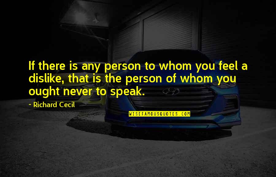 To Feel Quotes By Richard Cecil: If there is any person to whom you To Feel Quotes By Richard Cecil: If there is any person to whom you