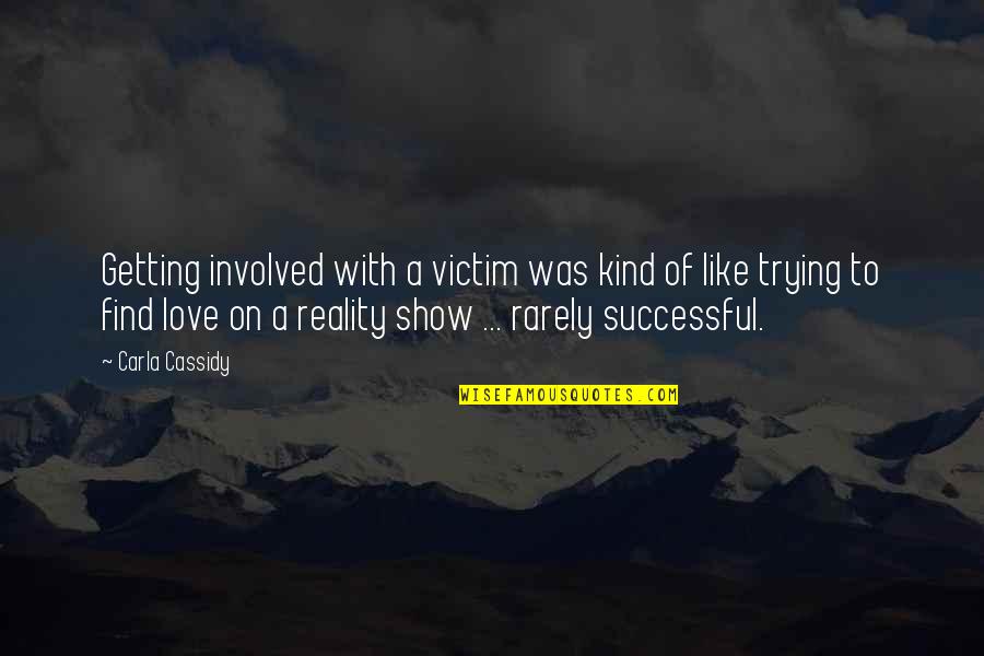 To Find Love Quotes By Carla Cassidy: Getting involved with a victim was kind of