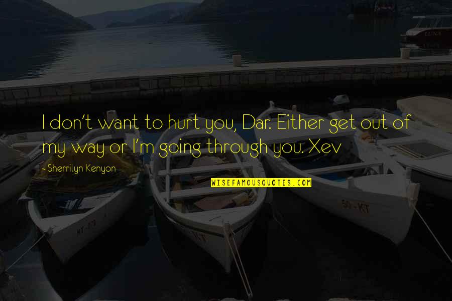 To Get Hurt Quotes By Sherrilyn Kenyon: I don't want to hurt you, Dar. Either