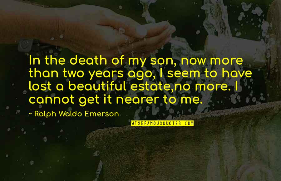 To Get Lost Quotes By Ralph Waldo Emerson: In the death of my son, now more