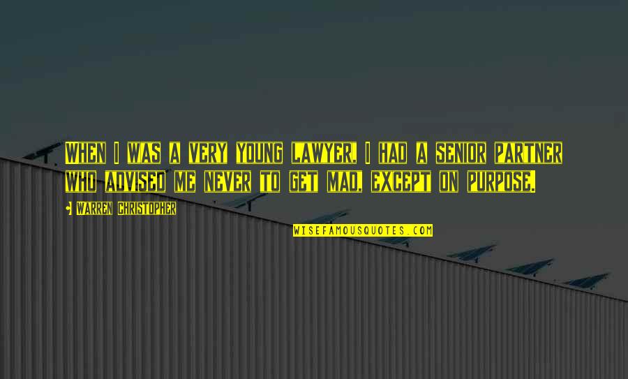 To Get Mad Quotes By Warren Christopher: When I was a very young lawyer, I