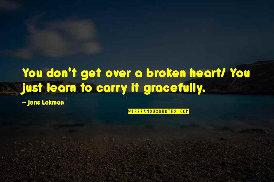 To Get Over Quotes By Jens Lekman: You don't get over a broken heart/ You