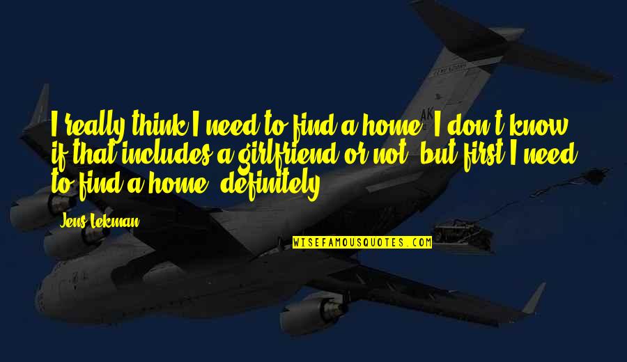 To Girlfriend Quotes By Jens Lekman: I really think I need to find a To Girlfriend Quotes By Jens Lekman: I really think I need to find a