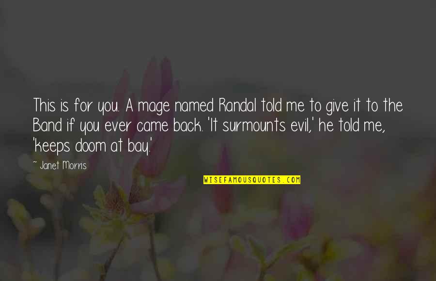 To Give Back Quotes By Janet Morris: This is for you. A mage named Randal