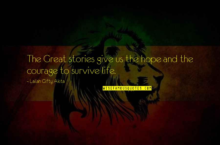 To Give Courage Quotes By Lailah Gifty Akita: The Great stories give us the hope and