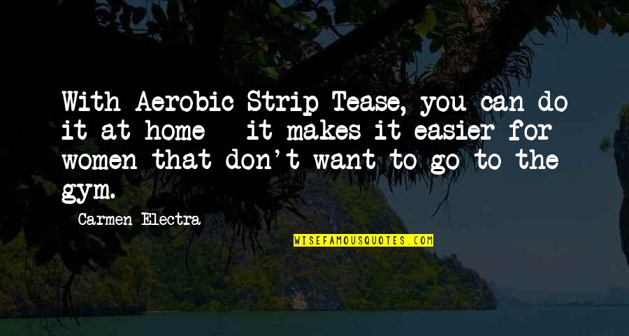 To Go For It Quotes By Carmen Electra: With Aerobic Strip Tease, you can do it To Go For It Quotes By Carmen Electra: With Aerobic Strip Tease, you can do it