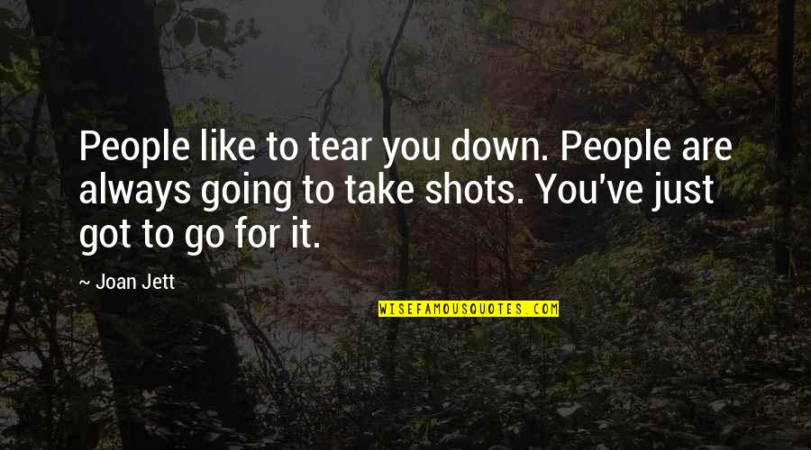 To Go For It Quotes By Joan Jett: People like to tear you down. People are To Go For It Quotes By Joan Jett: People like to tear you down. People are