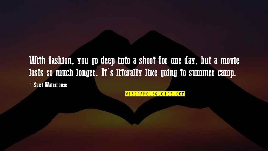 To Go For It Quotes By Suki Waterhouse: With fashion, you go deep into a shoot To Go For It Quotes By Suki Waterhouse: With fashion, you go deep into a shoot