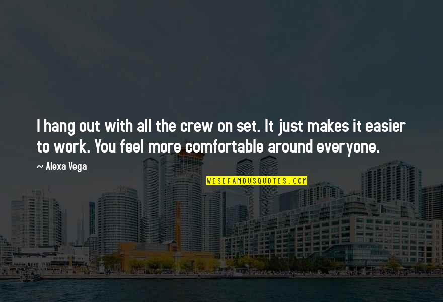 To Hang Out Quotes By Alexa Vega: I hang out with all the crew on To Hang Out Quotes By Alexa Vega: I hang out with all the crew on