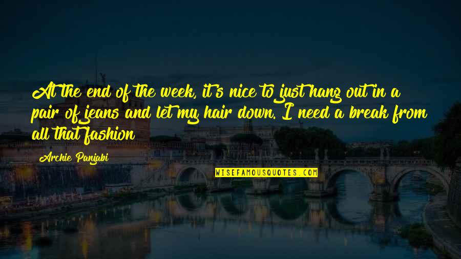 To Hang Out Quotes By Archie Panjabi: At the end of the week, it's nice To Hang Out Quotes By Archie Panjabi: At the end of the week, it's nice