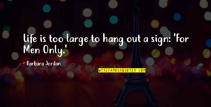 To Hang Out Quotes By Barbara Jordan: Life is too large to hang out a To Hang Out Quotes By Barbara Jordan: Life is too large to hang out a